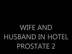 Dirty wife AND HUSBAND - PROSTATE 2