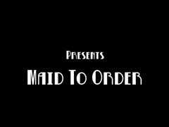 Maid To Order
