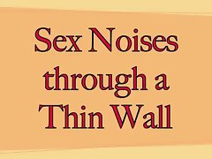 Loud Sex Noises Through Skinny Walls